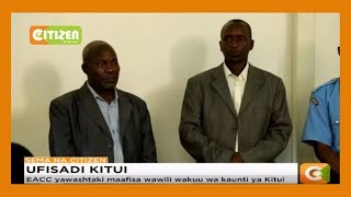 EACC yawashtaki maafisa wawili wakuu wa kaunti ya Kitui