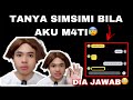 AKU TANYA SIMSIMI BILA AKU M4TI 😰| DIA JAWAB😭‼️