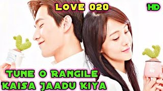 Tune O Rangile Kaisa Jaadu Kiya | Love 020 Drama mix song hindi | Chinese Drama mix