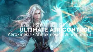 Ultimate Aerokinesis Subliminal Atmokinesis Air Storm Manipulation