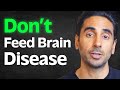 The 5 Foods That Increase The Risk Of Alzheimer's & Dementia | Dr. Rupy Aujla