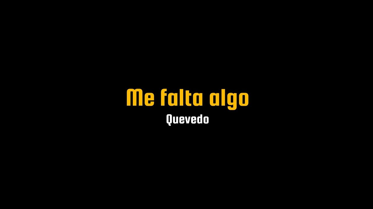 Me Falta Algo - Quevedo | Letra | Fondo Negro - YouTube