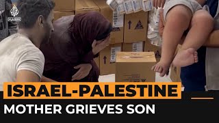 Raw grief of a mother losing her son in Gaza | Al Jazeera Newsfeed