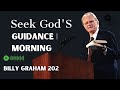 Dr. Billy Graham's sermons, Seek God'S Guidance Every Morning