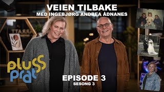 Veien tilbake - med Ingebjørg Andrea Ådnanes | Plussprat episode 3, sesong 3