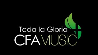 Toda la gloria - Llegaré - CFA Music