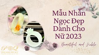 Ngắm BST Các Mẫu Nhẫn Ngọc Đẹp Dành Cho Nữ 2023