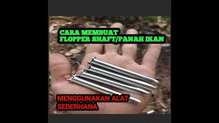 Cara membuat flopper shaft/panah ikan dengan alat sederhana #spearfishingindonesia