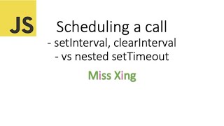 64. JavaScript Scheduling a call - setInterval, clearInterval, nested setTimeout