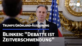 US-Außenminister Blinken hält Grönland-Debatte für Zeitverschwendung | AFP