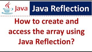 How to create and access the array using Java Reflection? | Reflection in java