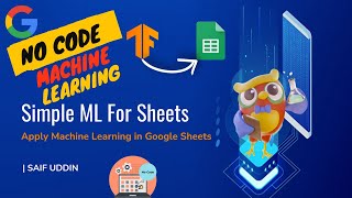 Simple ML For Sheets -TensorFlow Team | Use TensorFlow in Google Sheets | No-Code Machine Learning
