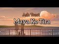 Maya Ko Tira - Ash Toast || lyrics ||Mr.Gautam