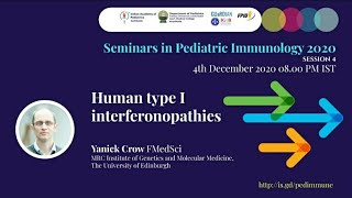 Human Type 1 Interferonopathies/Dr Yanick Crow/Seminars in Pediatric Immunology