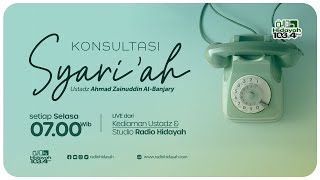 Konsultasi Syari'ah - Ustadz Ahmad Zainuddin Al Banjary