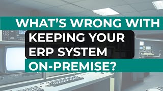 What's Wrong with Keeping Your ERP System On-Premise? | Sikich