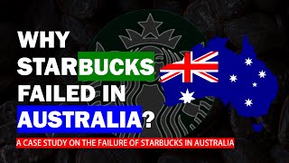 Starbucks' biggest failure! How did Starbucks fail in Australia? Business Case Study