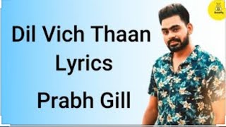 Dil vich thaan lyrics - Prabh Gill