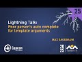 Lightning Talk: Poor Man’s Autocomplete for Template Arguments - Max Sagebaum - CppCon 2025