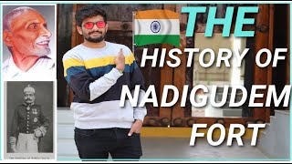 NADIGUDEM FORT HISTORY  || PINGALI VENKAYYA || NIZAM RULE || 100 YEARS OF INDIAN NATIONAL FLAG ||