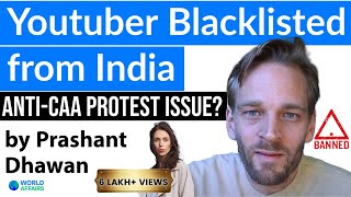 Youtuber Blacklisted from India | क्या विदेशियों को भारत में विरोध करने की अनुमति दी जानी चाहिए?