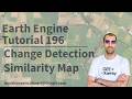 Google Earth Engine Tutotrial-196: Change Detection using Similarity Analysis