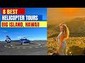 Big Island Helicopter Tours | 8 Best