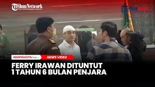 Fery Irawan Dituntut 1 Tahun 6 Bulan Penjara