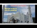 Indahnya masjid AL HAKIM//MASJID TERBARU DIKOTA PADANG.