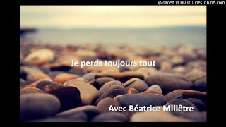 Béatrice Millêtre - Je perds toujours tout