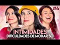 COMO FOI SAIR DA CASA DOS PAIS? - INTIMIDADES | Ep. 04