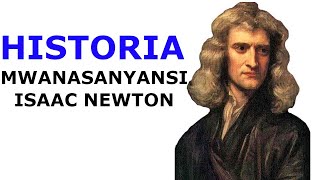 MFAHAMU WANASAYANSI ISAAC NEWTON, MTOTO NJITI ALIYEBADILISHA TASWIRA YA DUNIA.