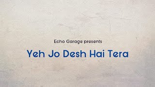 Yeh Jo Desh Hai Tera (Swades) | A R Rahman | Javed Akhtar | Cover by Echo Garage