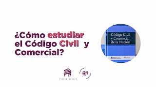 ¿Cómo estudiar el Código Civil y Comercial?