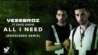 Vessbroz feat. David Shane - All I Need (Maddigred Remix)