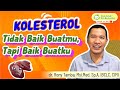 Kolesterol Tidak Baik Buatmu, Tapi Baik Buatku, Maksudnya Apa Sih..? - dr. Rony Tamba, Sp.A