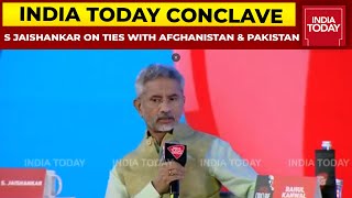EAM S Jaishankar On India's Ties With Afghanistan And Pakistan | India Today Conclave