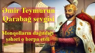 Əmir Teymurun Qarabağ sevgisi - Tarixi faktlar