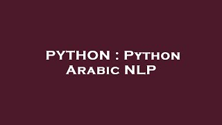 PYTHON : Python Arabic NLP