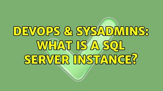 DevOps & SysAdmins: What is a SQL Server instance? (2 Solutions!!)