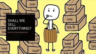 Shall We Sell Everything? (By Pastor Fred Bekemeyer)