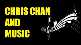 Chris Chan and Music