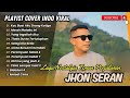 JHON SERAN | LAGU COVER NOSTALGIA TEMAN PERJALANAN | KAU BUAT AKU ORANG KETIGA