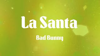 Bad Bunny - La Santa (Letras)