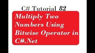 Multiply Two Numbers Using Bitwise Operator in C#.Net