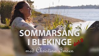 Sommarsång i Blekinge med Christina Imsen - DEL 2 | Svenska lovsånger