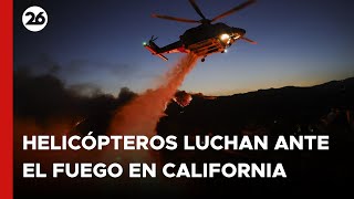 EEUU | Helicópteros luchan para controlar los incendios forestales en California