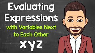 Evaluating Algebraic Expressions with Variables Next to Each Other | Math with Mr. J