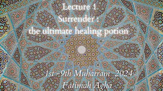 Lecture 1 | Surrender : the ultimate healing potion | 1st Muharram 2024 | Fatimah