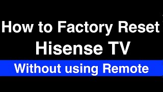 How to Factory Reset Hisense TV without Remote  -  Fix it Now